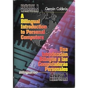 A Bilingual Introduction to Personal Computers: Book 1 - Hardware / Una Introduccion Bilingue a Las Computadoras Personales Libro 1-Hardware
