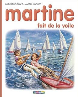 Amazon Fr Martine Numero 29 Martine Fait De La Voile Delahaye Gilbert Marlier Marcel Livres