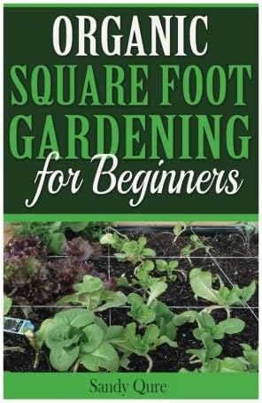 Organic Square Foot Gardening for Beginners
