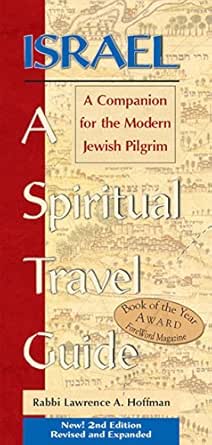 Israel A Spiritual Travel Guide 2nd Edition A Companion For The Modern Jewish Pilgrim Kindle Edition By Hoffman Phd Rabbi Lawrence A Religion Spirituality Kindle Ebooks Amazon Com