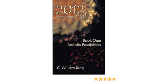 2012 The Next Y2k Book One The Realistic Possibilities Kindle Edition By King C William Religion Spirituality Kindle Ebooks Amazon Com