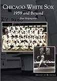 Chicago White Sox: 1959 and Beyond (IL) (Images of Baseball) by