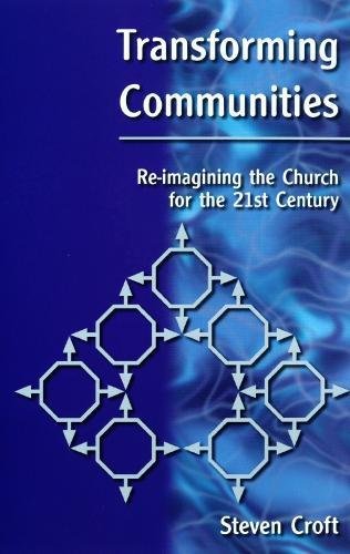 Transforming Communities : Re-Imagining the Church for the Twenty-First Century by Stephen Croft