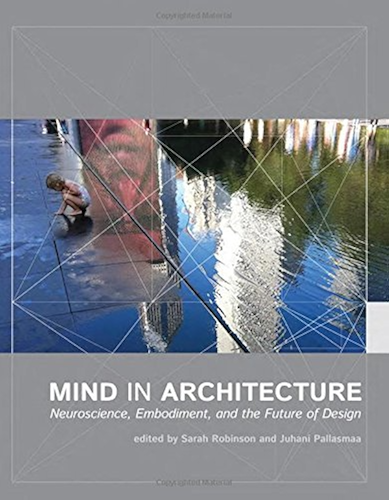 Download Mind in Architecture: Neuroscience, Embodiment, and the Future of Design (The MIT Press) (English Edition) PDF