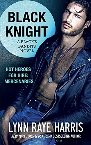 Black Knight (A Black's Bandits Novel): HOT Heroes for Hire: Mercenaries