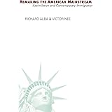 Remaking the American Mainstream: Assimilation and Contemporary Immigration