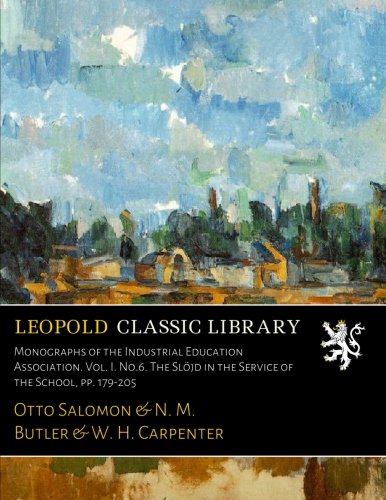 Otto SalomonMonographs of the Industrial Education Association. Vol. I. No.6. The Slöjd in the Service of the School, pp. 179-205
