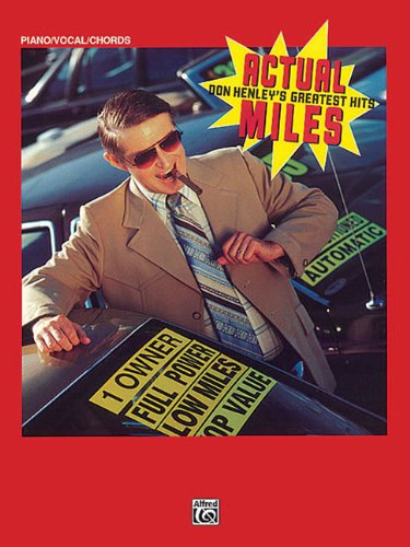 Actual Miles -- Don Henley'S Greatest Hits: Piano/Vocal/Chords (9781576233337)