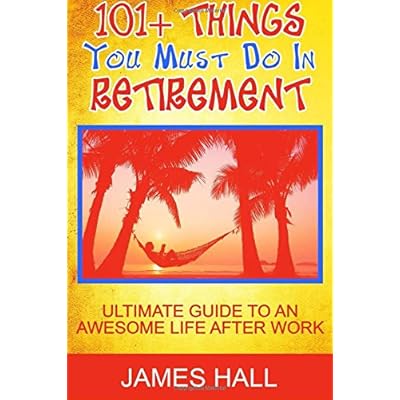 Awesome Things You Must Do in Retirement: Ultimate Guide to an Awesome Life After Work Awesome Things You Must Do in Retirement: Ultimate Guide to an Awesome Life After Work