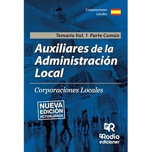 Auxiliares de la Administración Local. Corporaciones Locales. Temario. Vol 1. Parte Común (Spanish Edition)