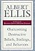 Overcoming Destructive Beliefs, Feelings, and Behaviors: New Directions for Rational Emotive Behavior Therapy (Psychology)