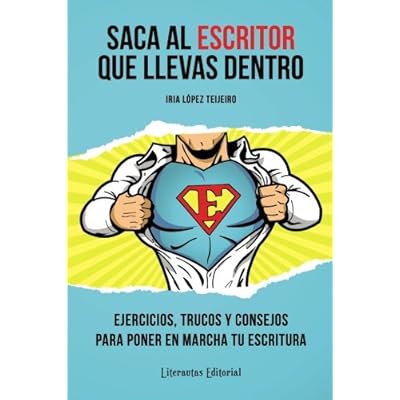 Saca al ESCRITOR que llevas dentro: Ejercicios, trucos y consejos para poner en marcha tu escritura Saca al ESCRITOR que llevas dentro: Ejercicios, trucos y consejos para poner en marcha tu escritura