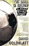 The Ball is Round: A Global History of Soccer