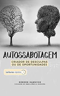 Livro AUTOSSABOTAGEM : Você é criador de desculpas ou criador de oportunidades?