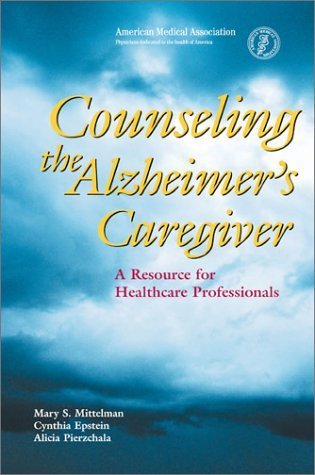 Counseling the Alzheimer's Caregiver: A Resource for Health Care Professionals by Mittelman, Mary S. by (Paperback)