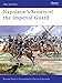 Napoleon's Scouts of the Imperial Guard (Men-at-Arms) by Ronald Pawly, Patrice Courcelle