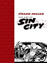 Frank Miller: The Art of Sin City