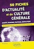 50 fiches d'actualité et de culture générale - Société, économie, politique, géopolitique by 