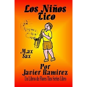 Los Ninos Tico: Max Sax (Spanish Edition)
