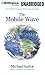 The Mobile Wave: How Mobile Intelligence Will Change Everything by 