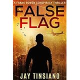 False Flag (A Frank Bowen Conspiracy Thriller Book 1)