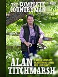 The Complete Countryman: A User's Guide to Traditional Skills and Lost Crafts by Alan Titchmarsh