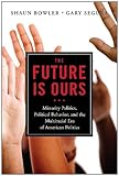 The Future is Ours: Minority Politics, Political Behavior, and the Multiracial Era of American Politics