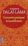Comment pratiquer le bouddhisme by