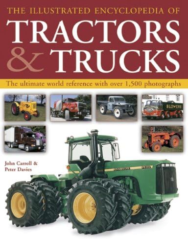 The Illustrated Encyclopedia of Tractors & Trucks: The Ultimate World Reference with Over 1500 Photographs