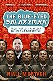 The Blue-Eyed Salaryman: From World Traveller to Lifer at Mitsubishi by Niall Murtagh