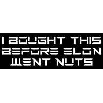 Autocollant Tesla Humoristique "I BOUGHT IT BEFORE ELON WENT CRAZY" - Vinyle Oracal Qualité Supérieure