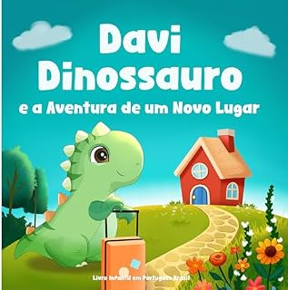 Livro Livro Infantil em Portugues Brasil: Davi Dinossauro e a Aventura de um Novo Lugar: Superando o Medo de se Mudar para uma Casa Diferente, Escola ou Cidade ... dos Novos Começos (Davi o Dinossauro)