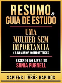 Livro Resumo & Guia De Estudo - Uma Mulher Sem Importancia (A Woman Of No Importance) - Baseado No Livro De Sonia Purnell