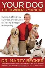 Your Dog: The Owner's Manual: Hundreds of Secrets, Surprises, and Solutions for Raising a Happy, Healthy Dog
