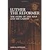 Luther the Reformer: The Story of the Man and His Career