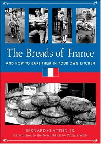 The Breads of France: And How to Bake Them in Your Own Kitchen