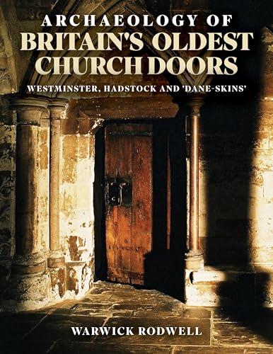 Archaeology of Britain's Oldest Church Doors: Westminster, Hadstock and 'Dane-s…