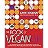 The Book of Veganish: The Ultimate Guide to Easing into a Plant-Based, Cruelty-Free, Awesomely Delicious Way to Eat, with 70 Easy Recipes Anyone can Make
