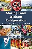 Storing Food Without Refrigeration by Carolyn Shearlock