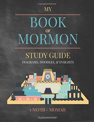 My Book of Mormon Study Guide: Diagrams, Doodles, and Insights by Shannon Foster