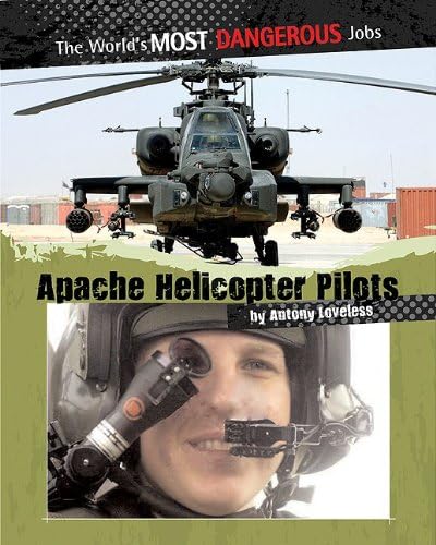 Apache Helicoper Pilots (The World's Most Dangerous Jobs) Paperback – August 1, 2009