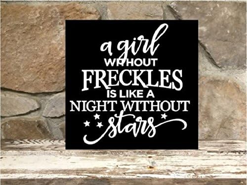A girl without freckles is like a night without stars - 12"x12" wood sign