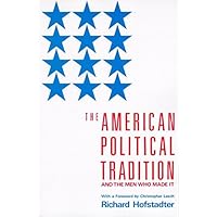 The American Political Tradition: And the Men Who Made it