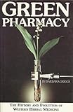 Green Pharmacy : The History and Evolution of Western Herbal Medicine, Griggs, Barbara, 0892814276