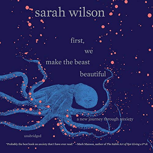 BOOK First, We Make the Beast Beautiful: A New Memoir About Anxiety<br />PDF