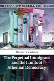 Demetra Kasimis, "The Perpetual Immigrant and the Limits of Athenian Democracy" (Cambridge UP, 2018)