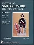 Victorian Staffordshire Figures 1835-1875 (A Schiffer Book for Collectors) by 