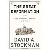 The Great Deformation: The Corruption of Capitalism in America by David A. Stockman(2013-09-02)