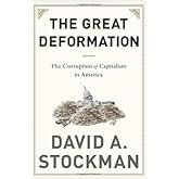 The Great Deformation: The Corruption of Capitalism in America by David A. Stockman(2013-09-02)