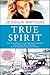 True Spirit: The True Story of a 16-Year-Old Australian Who Sailed Solo, Nonstop, and Unassisted Aro by Jessica Watson